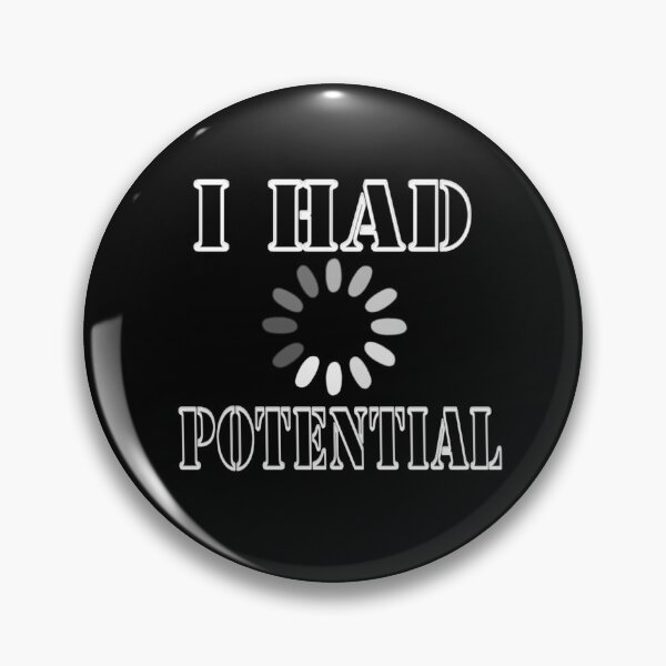 Item preview, I Had Potential designed and sold by TheEndDesign.