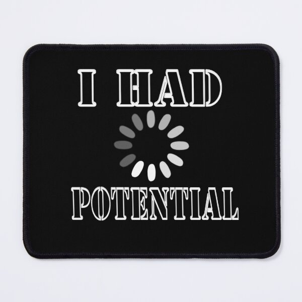 Item preview, I Had Potential designed and sold by TheEndDesign.