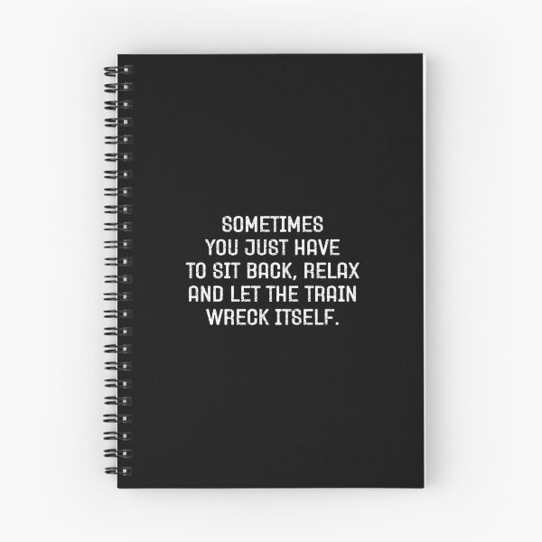 Item preview, Sometimes you just have to sit back relax and let the train wreck itself - Funny Sarcasm designed and sold by keviacevarya.