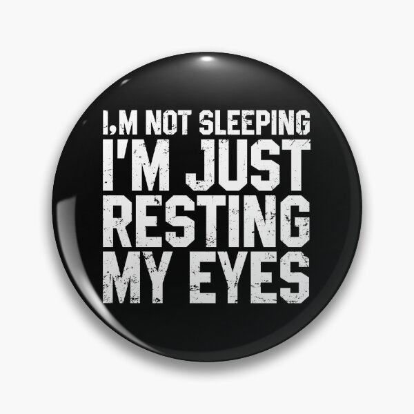 Item preview, I'm Not Sleeping I'm Just Resting My Eyes designed and sold by diannitagemvi.
