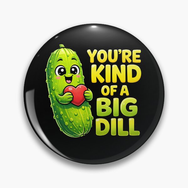 Item preview, You're Kind of A Big Dill designed and sold by JODYSMORGAN.