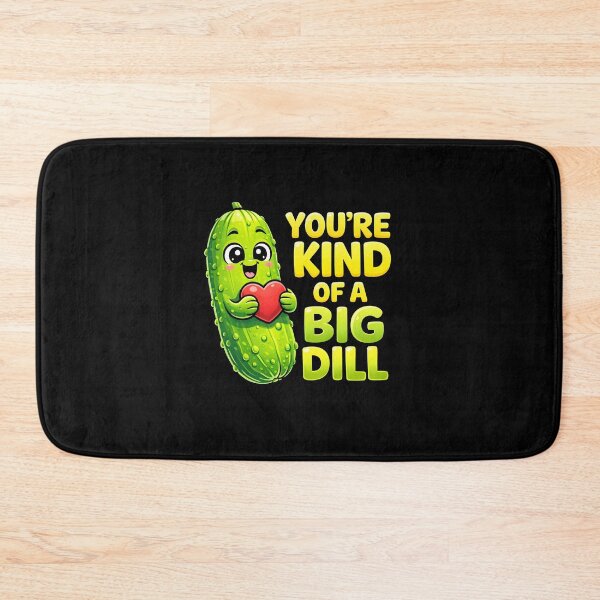 Item preview, You're Kind of A Big Dill designed and sold by JODYSMORGAN.
