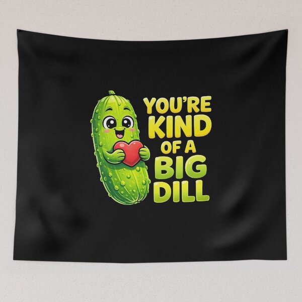 Item preview, You're Kind of A Big Dill designed and sold by JODYSMORGAN.