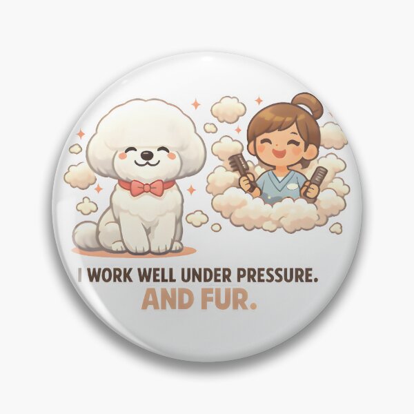 Item preview, I Work Well Under Pressure and Fur – Funny Dog Groomer & Veterinary Grooming Humor designed and sold by Bettybee00.