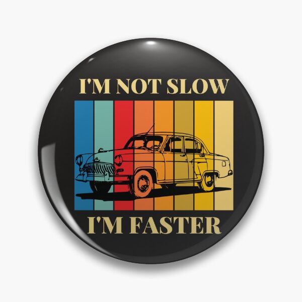 Item preview, I’m Not SLOW, I’m FASTER designed and sold by ekef6586.