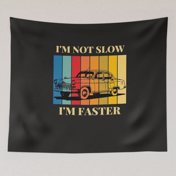 Item preview, I’m Not SLOW, I’m FASTER designed and sold by ekef6586.