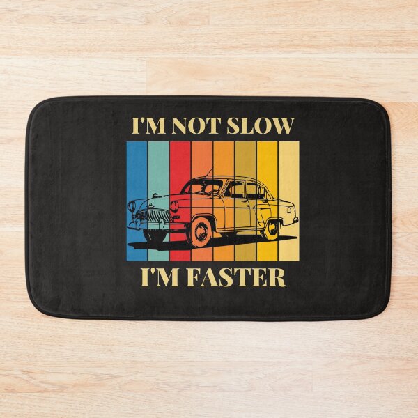 Item preview, I’m Not SLOW, I’m FASTER designed and sold by ekef6586.