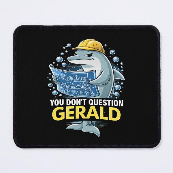 Item preview, You Don’t Question Gerald designed and sold by NonBuyingData.