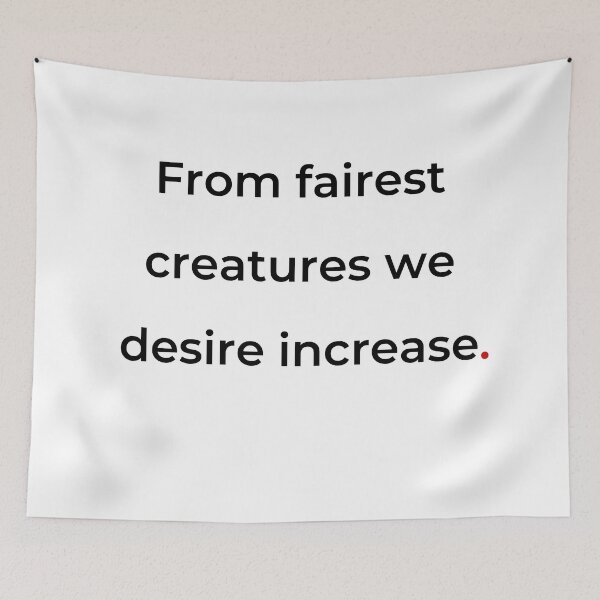 Item preview, "From fairest creatures we desire increase" - print black designed and sold by ariksworld.