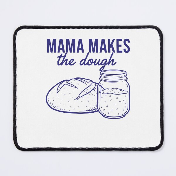 Item preview, Sourdough Mama Makes The Dough Bread Baking Baker designed and sold by LuminOrb.