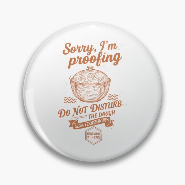 Item preview, Sourdough Bread Baking Sorry Im Proofing designed and sold by LuminOrb.
