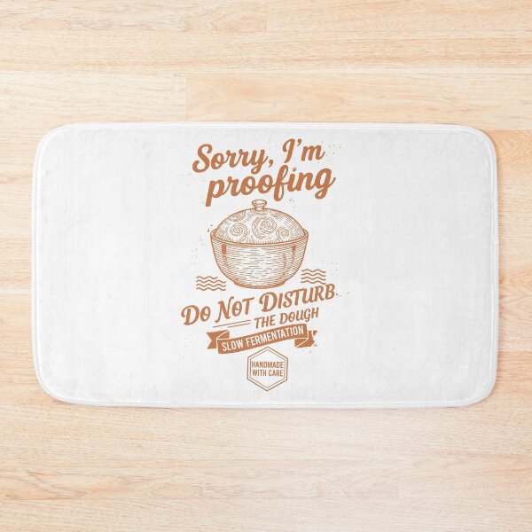 Item preview, Sourdough Bread Baking Sorry Im Proofing designed and sold by LuminOrb.
