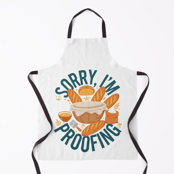 Item preview, sourdough Sorry Im Proofing bread baking baker designed and sold by LuminOrb.
