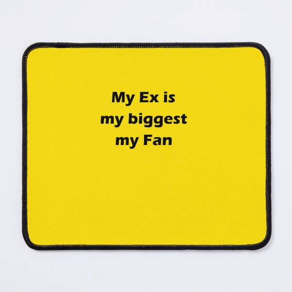 Item preview, my ex is my biggest my fan designed and sold by MallsD.