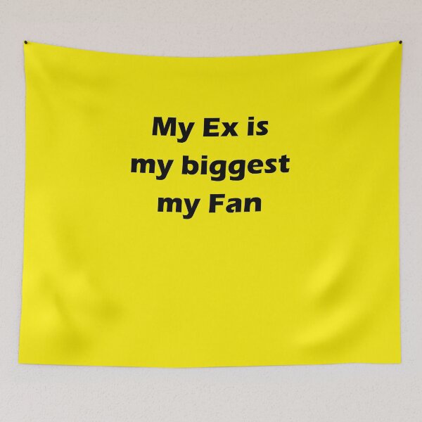 Item preview, my ex is my biggest my fan designed and sold by MallsD.