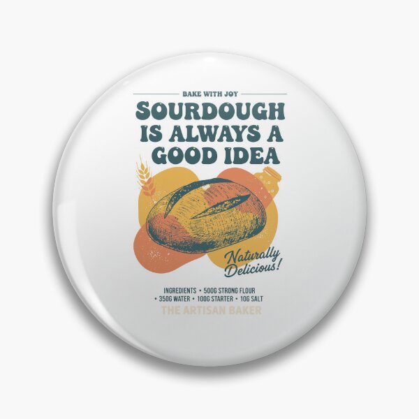 Item preview, Sourdough Is Always A Good Idea Bread Baking Baker designed and sold by LuminOrb.