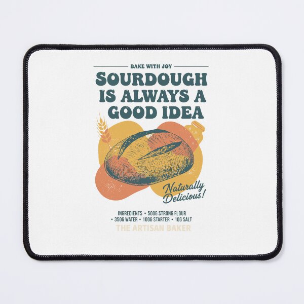 Item preview, Sourdough Is Always A Good Idea Bread Baking Baker designed and sold by LuminOrb.