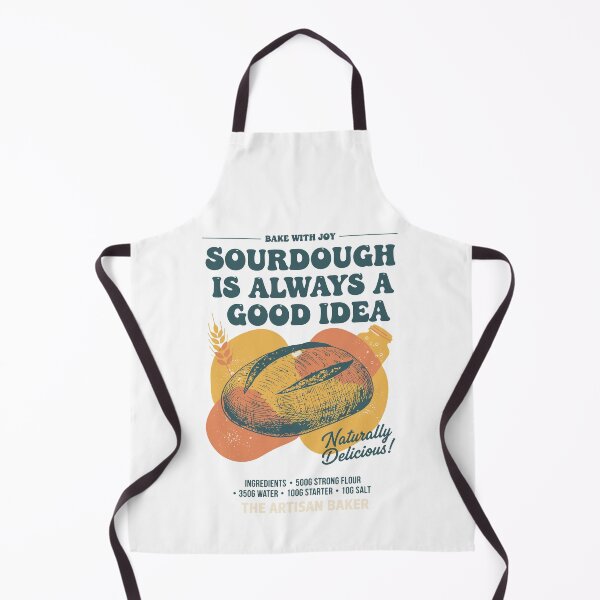Item preview, Sourdough Is Always A Good Idea Bread Baking Baker designed and sold by LuminOrb.