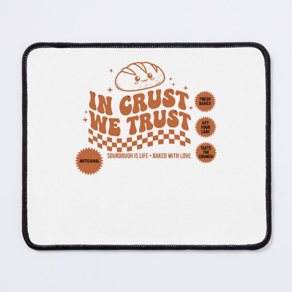 Item preview, Sourdough In Crust We Trust Bread Baking Era designed and sold by LuminOrb.