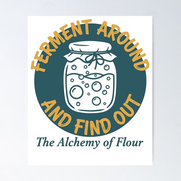 Item preview, Sourdough Bread Baking Ferment Around And Find Out designed and sold by LuminOrb.