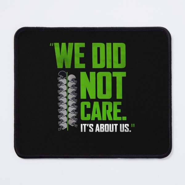 Item preview, seattle seahawks football we do not care it's about us designed and sold by ShirtAcademy.