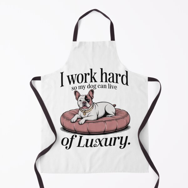 Item preview, I Work Hard So My Dog Can Live Of Luxury designed and sold by Chris-graphics-art.
