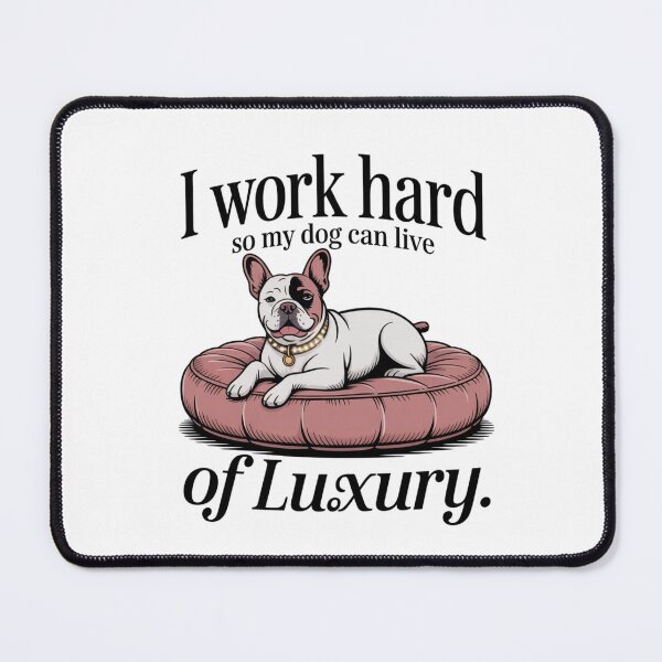 Item preview, I Work Hard So My Dog Can Live Of Luxury designed and sold by Chris-graphics-art.