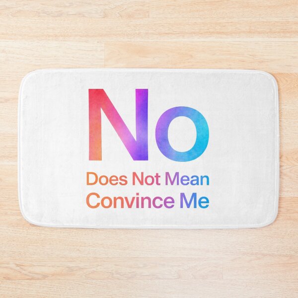 Item preview, No Does Not Mean Convince Me designed and sold by Art for Every Person.