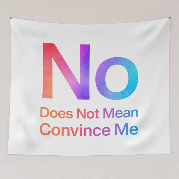 Item preview, No Does Not Mean Convince Me designed and sold by Art for Every Person.