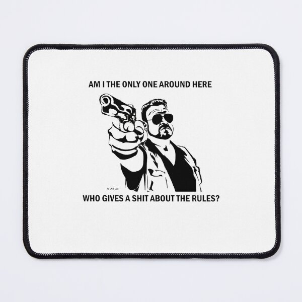 Item preview, Am I The Only One Around Here Who Gives A Shit About The Rules Walter Sobchak  designed and sold by ShirtAcademy.