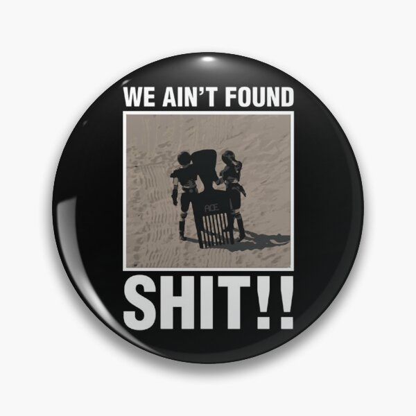 Item preview, We Ain't Found Shit!!  designed and sold by ShirtAcademy.