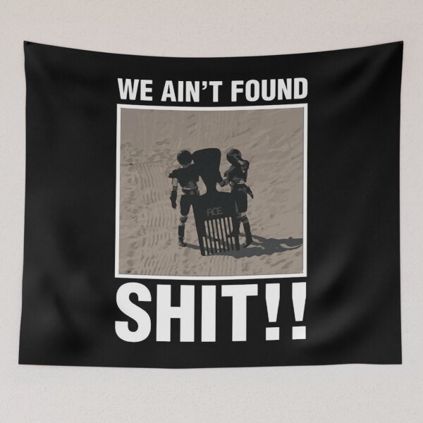 Item preview, We Ain't Found Shit!!  designed and sold by ShirtAcademy.