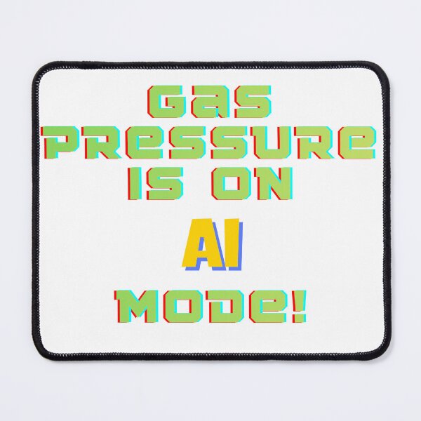 Item preview, Gas pressure is on AI mode! designed and sold by ArtistTejal.