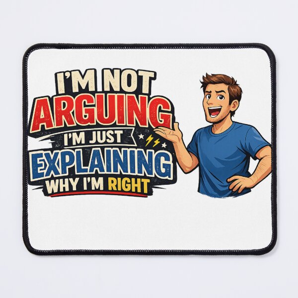 Item preview, I Am Not  Arguing, I Am Just Explaining Why I Am Right designed and sold by fabstores.