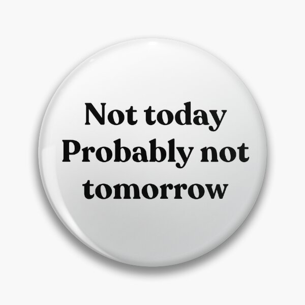 Item preview, Not today. Probably not tomorrow. designed and sold by Cyber Warrior.