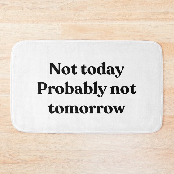 Item preview, Not today. Probably not tomorrow. designed and sold by Cyber Warrior.