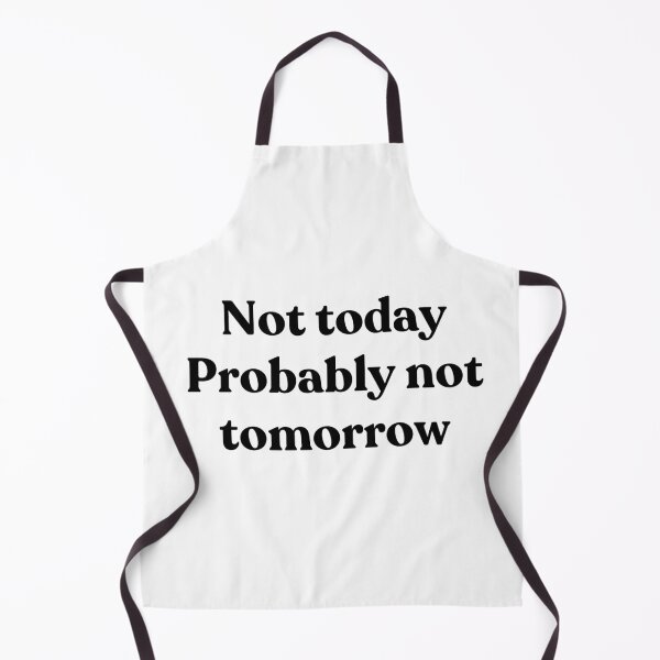 Item preview, Not today. Probably not tomorrow. designed and sold by Cyber Warrior.