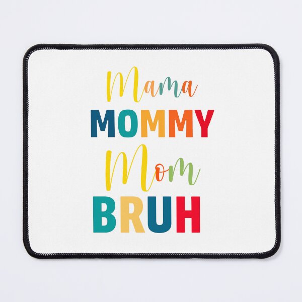 Item preview, Mama Mommy Mom Bruh  designed and sold by GiraffeandStuff.
