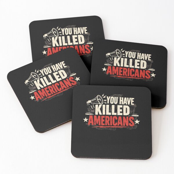 Item preview, You Have Killed Americans  Satire Political Saying designed and sold by RDGNR.