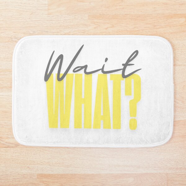 Artikelvorschau, Wait WHAT? - Funny Sarcastic Quote Typography entworfen und verkauft von eMKa82.