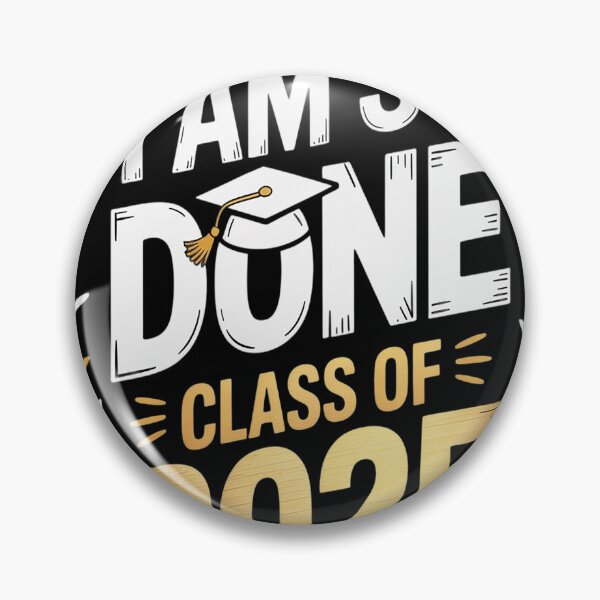Item preview, Class of 2025 I Am So Done Graduation  designed and sold by kakashinn.