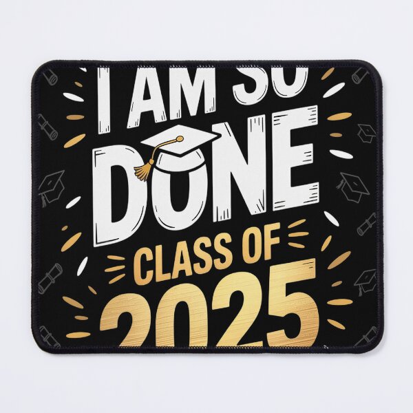 Item preview, Class of 2025 I Am So Done Graduation  designed and sold by kakashinn.