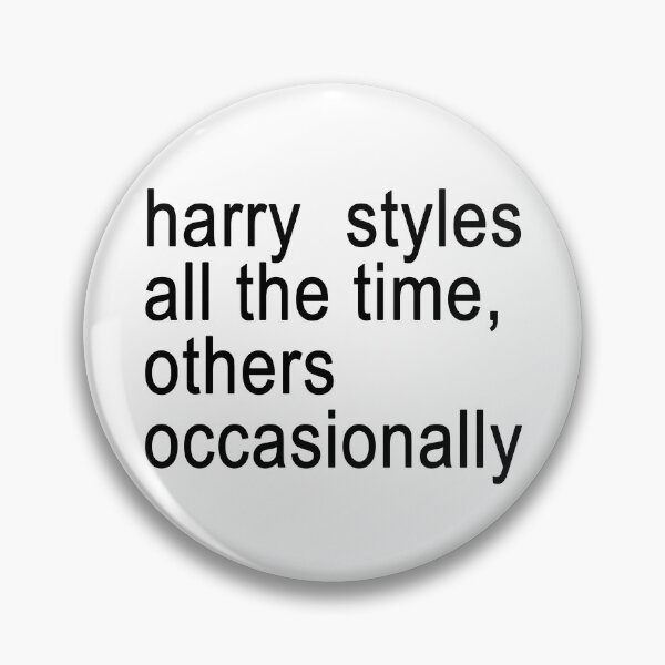 Item preview, harry styles all the time others occasionally kattdo designed and sold by gfsaint.