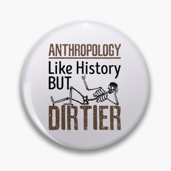 Item preview, Anthropology Like History But Dirtier designed and sold by jaygo.
