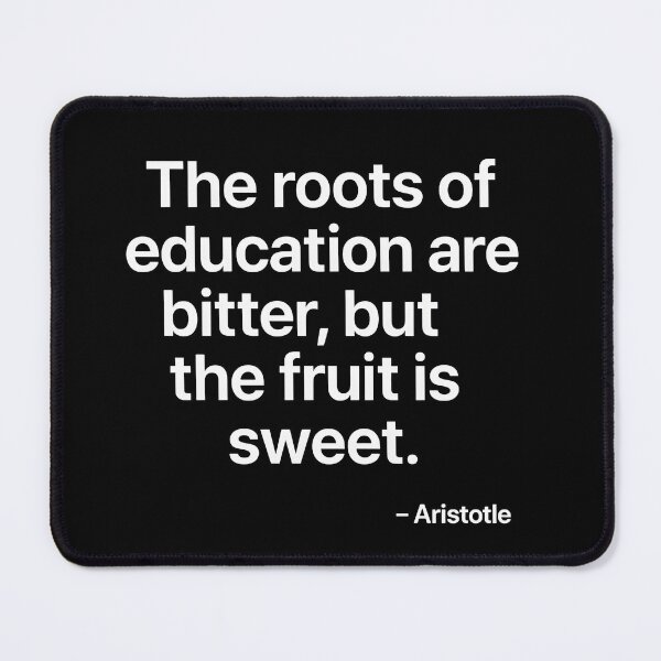 Item preview, Roots of Education Are Bitter Fruit Is Sweet Aristotle Philosophy (White Font) designed and sold by TshirtsLabs.