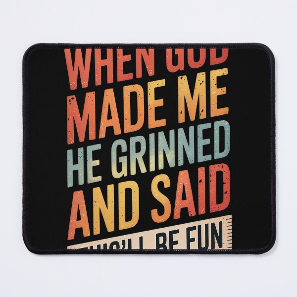 Item preview, When God Made Me He Said This'll Be Fun designed and sold by brinbotty.