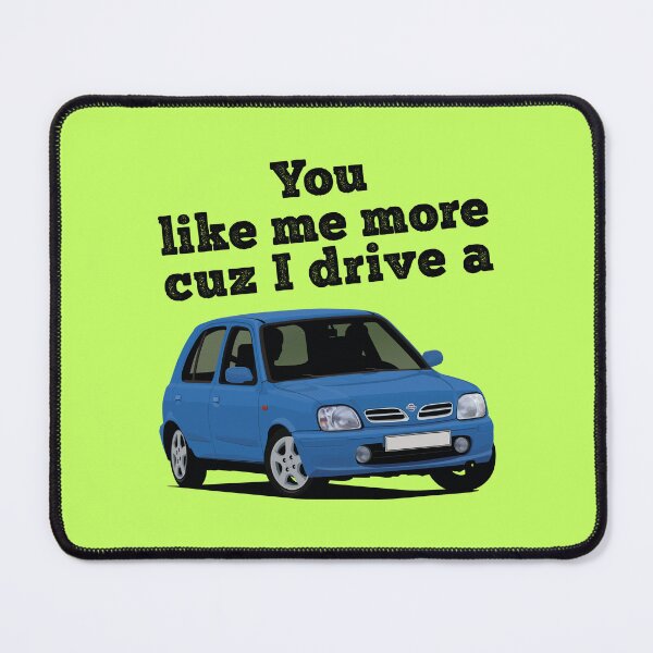 Item preview, You like me more cuz I drive a Nissan Micra / March designed and sold by knappidesign.