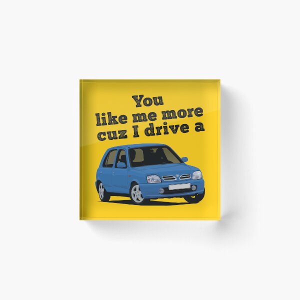 Item preview, You like me more cuz I drive a Nissan Micra / March designed and sold by knappidesign.