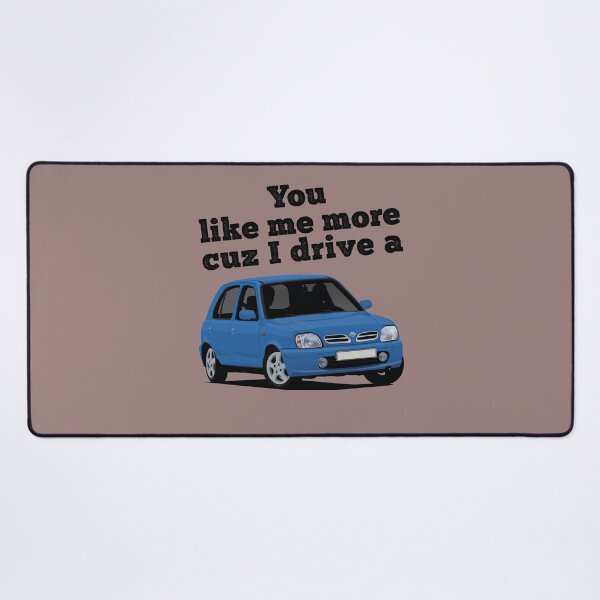 Item preview, You like me more cuz I drive a Nissan Micra / March designed and sold by knappidesign.