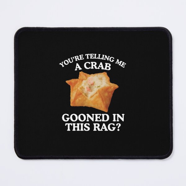 Item preview, You're Telling Me A Crab Gooned In This Rag designed and sold by clarabersetart.